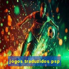 jogos traduzidos psp